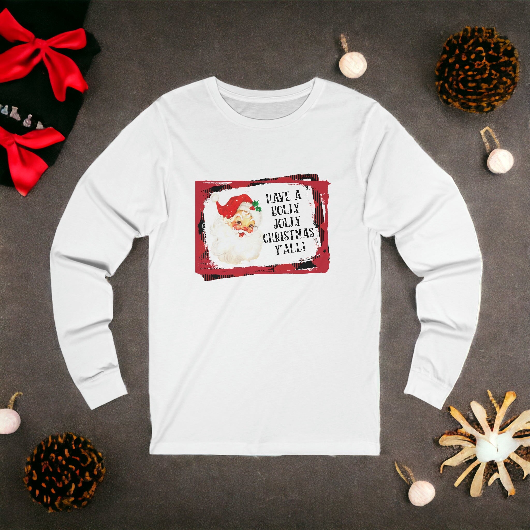 Have A Holly Jolly Christmas Y'ALL Long Sleeve T-Shirt